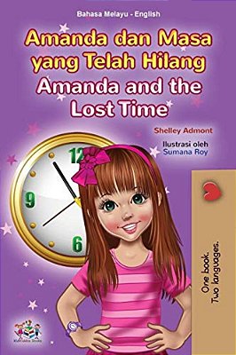 Amanda And The Lost Time (Malay English Bilingual Book For Kids)-..