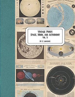 Vintage Prints: Space, Moon, And Astronomy: Vol. 5-..
