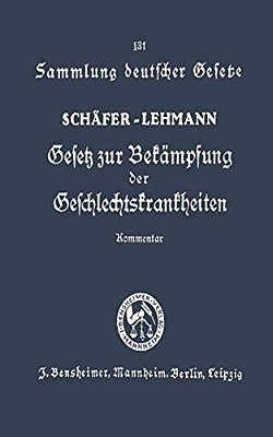 Gesetz Zur Bekämpfung Der Geschlechtskrankheiten Vom 18. Februar 1927: Ausführlicher Kommentar-..