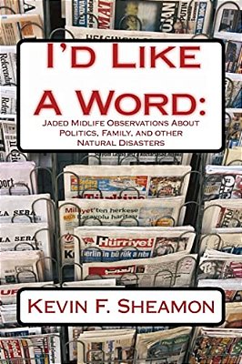 I'd Like A Word:: Jaded Midlife Observations About-..