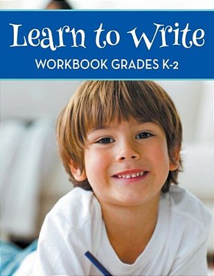 Learn To Write Workbook Grades K-2-..