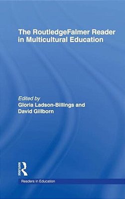 The Routledgefalmer Reader In Multicultural Education: Critical Perspectives On Race, Racism And Education-..