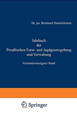 Jahrbuch Der Preußischen Forst- Und Jagdgesetzgebung Und Verwaltung: Vierundzwanzigster Band-..