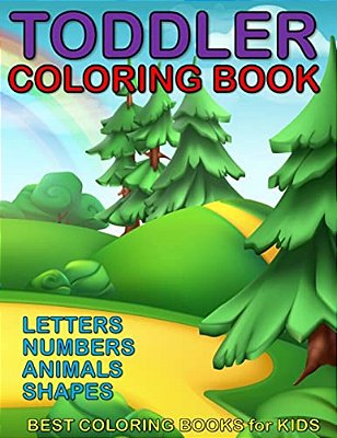 Toddler Coloring Book - Letters, Numbers, Animals, Shapes: Coloring Book Ages 1-3, For Boy Or Girl-..