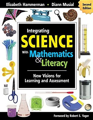 Integrating Science With Mathematics & Literacy: New Visions For Learning And Assessment-..