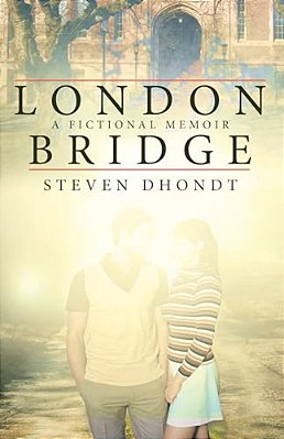 London Bridge: A Fictional Memoir-..