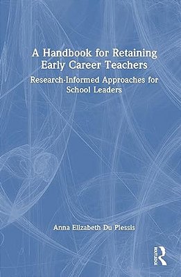 A Handbook For Retaining Early Career Teachers: Research-Informed Approaches For School Leaders-..