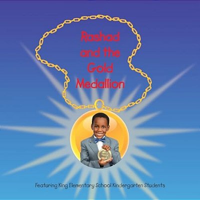 Rashad And The Gold Medallion: Featuring King Elementary School Kindergarten Students-..