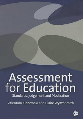 Assessment For Education: Standards, Judgement And Moderation-..