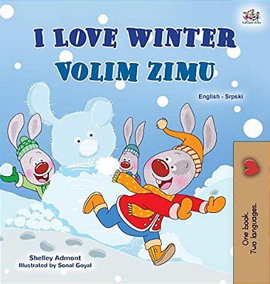 I Love Winter (English Serbian Bilingual Book For Kids - Latin Alphabet)-..