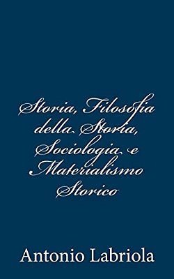 Storia, Filosofia Della Storia, Sociologia E Materialismo Storico-..
