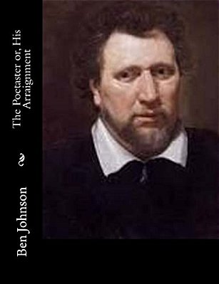 The Poetaster Or, His Arraignment-..