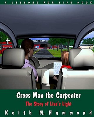 Cross Man The Carpenter: The Story Of Lisa's Light-..