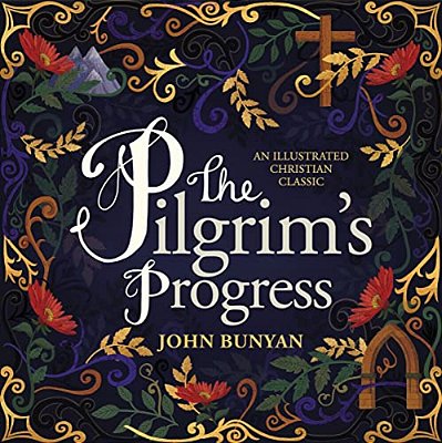 The Pilgrim's Progress: An Illustrated Christian Classic-..