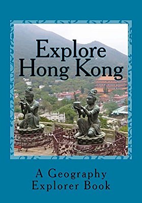 Explore Hong Kong: A Geography Explorer Book-..