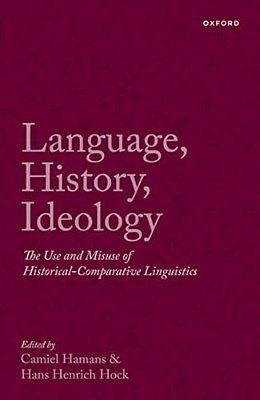 Language, History, Ideology: The Use And Misuse Of Historical-Comparative Linguistics-..
