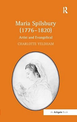 Maria Spilsbury (1776?1820): Artist And Evangelical-..