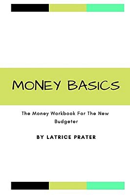 Money Basics: The Money Workbook For The New Budgeter-..