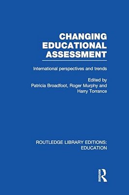 Changing Educational Assessment: International Perspectives And Trends-..
