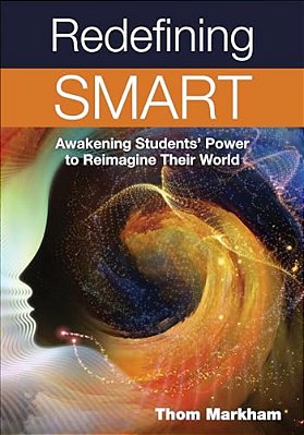Redefining Smart: Awakening Students' Power To Reimagine Their World-..