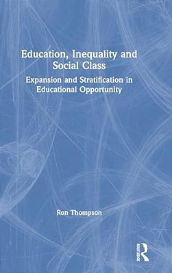 Education, Inequality And Social Class: Expansion And Stratification In Educational Opportunity-..