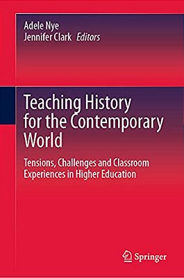 Teaching History For The Contemporary World: Tensions, Challenges And Classroom Experiences In Higher Education-..