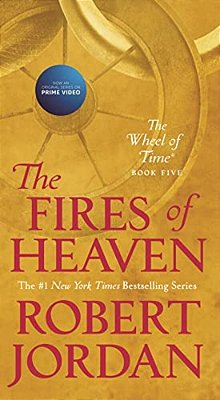 The Fires Of Heaven: Book Five Of 'The Wheel Of Time'-..