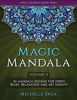 The Magic Mandala Coloring Book: 50 Mandala Designs For Stress Relief, Relaxation And Art Therapy (Volume 2)-..