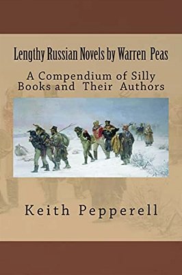 Lengthy Russian Novels By Warren Peas: A Compendium Of Silly Books And Authors-..