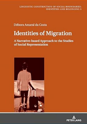 Identities Of Migration: A Narrative-Based Approach To The Studies Of Social Representation-..