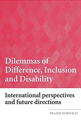 Dilemmas Of Difference, Inclusion And Disability: International Perspectives And Future Directions-..