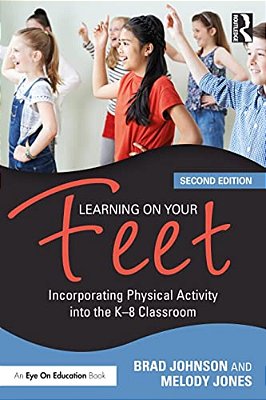 Learning On Your Feet: Incorporating Physical Activity Into The K-8 Classroom-..