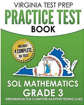 Virginia Test Prep Practice Test Book Sol Mathematics Grade 3: Includes Four Sol Math Practice Tests-..