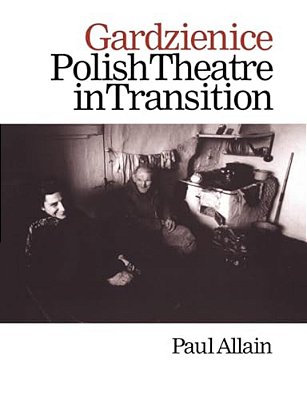 Gardzienice: Polish Theatre In Transition-..