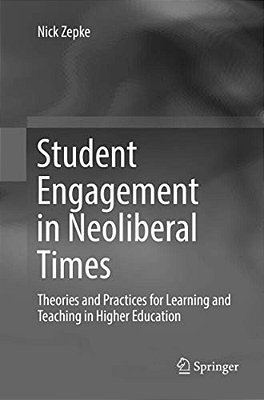 Student Engagement In Neoliberal Times: Theories And Practices For Learning And Teaching In Higher Education-..
