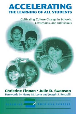 Accelerating The Learning Of All Students: Cultivating Culture Change In Schools, Classrooms And Individuals-..
