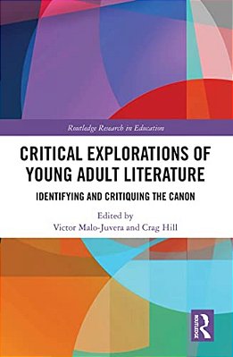 Critical Explorations Of Young Adult Literature: Identifying And Critiquing The Canon-..
