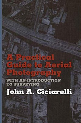 A Practical Guide To Aerial Photography With An Introduction To Surveying-..