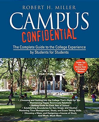 Campus Confidential: The Complete Guide To The College Experience By Students For Students-..