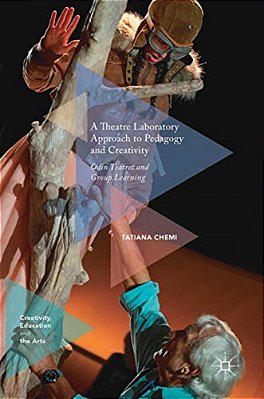 A Theatre Laboratory Approach To Pedagogy And Creativity: Odin Teatret And Group Learning-..