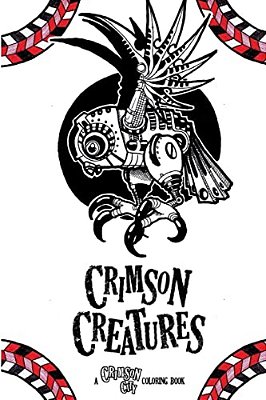 Crimson Creatures: A Crimson City Coloring Book-..