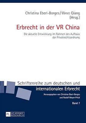 Erbrecht In Der Vr China: Die Aktuelle Entwicklung Im Rahmen Des Aufbaus Der Privatrechtsordnung-..