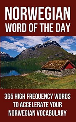 Norwegian Word Of The Day: 365 High Frequency Words To Accelerate Your Norwegian Vocabulary-..