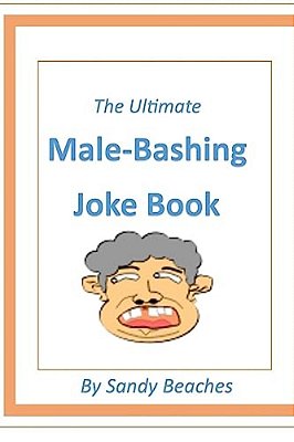The Ultimate Male-Bashing Joke Book-..