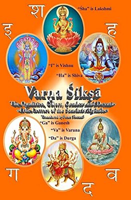 Varna Shiksha: The Qualities, Colors, Genders And Devatas Of The Letters Of The Sanskrit Alphabet-..