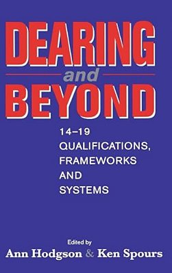 Dearing And Beyond: 14-19 Qualifications, Frameworks And Systems-..