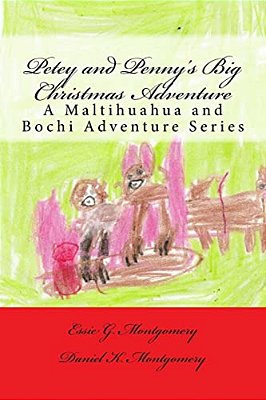 Petey And Penny's Big Christmas Adventure: A Maltihuahua And Bochi Adventure Series-..