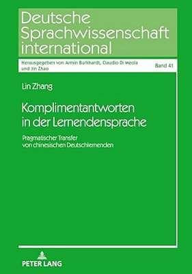 Komplimentantworten In Der Lernendensprache: Pragmatischer Transfer Von Chinesischen Deutschlernenden-..