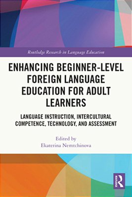 Enhancing Beginner-Level Foreign Language Education For Adult Learners: Language Instruction, Intercultural Competence, Technology, And Assessment-..
