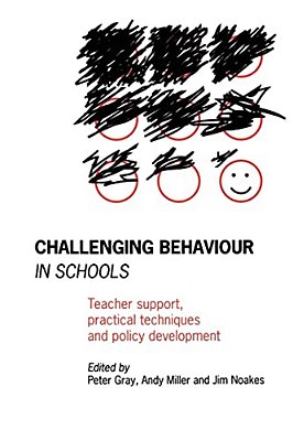 Challenging Behaviour In Schools: Teacher Support, Practical Techniques And Policy Development-..